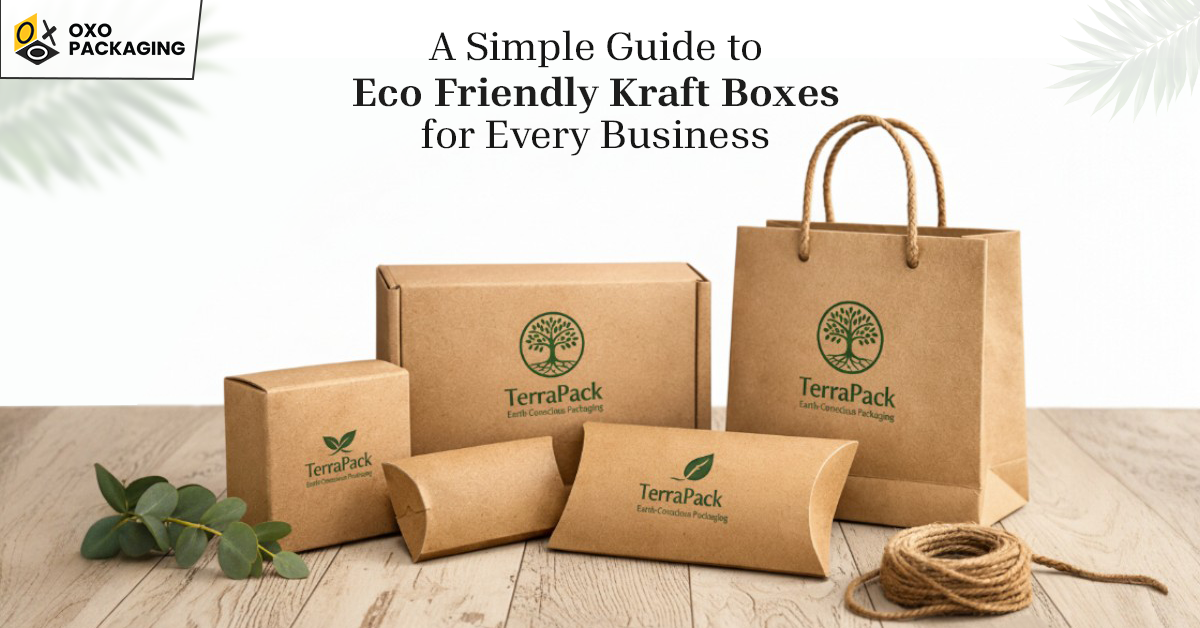 a simple guide to eco friendly kraft boxes for every business