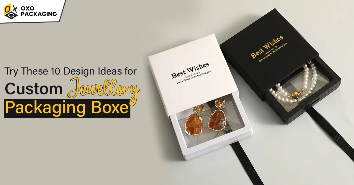 Ideas for Custom Jewellery Packaging Ideas for Custom Jewellery Packaging