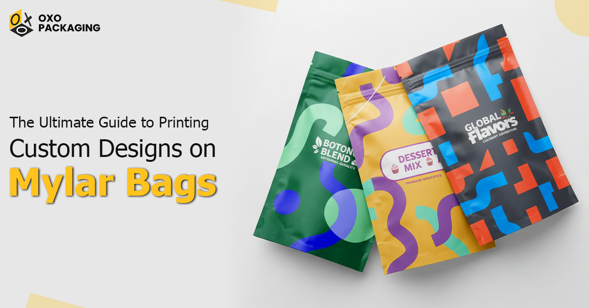 the ultimate guide to printing custom designs on mylar bags
